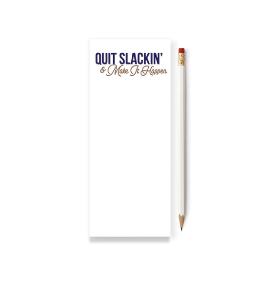 Quit Slackin' and Make it Happen Notepad
