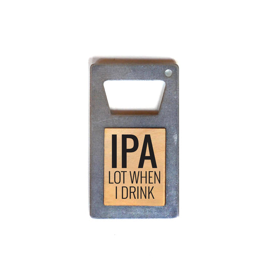 IPA Lot When I Drink