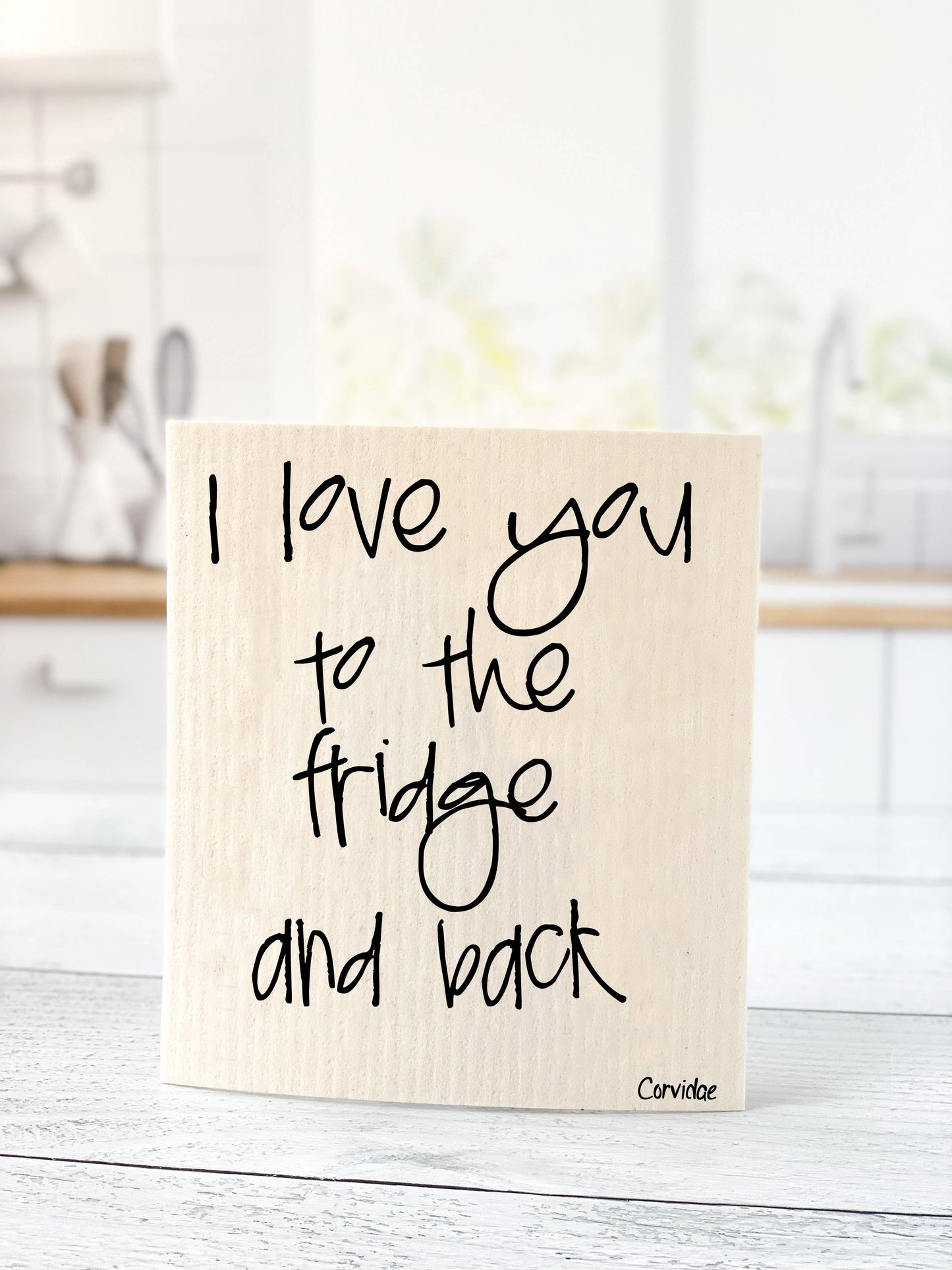 Love you to the Fridge and Back Swedish Dishcloth